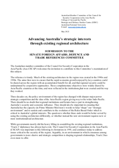 Advancing-Australias-Strategic-Interests-Through-Existing-Regional-Architecture-Submission-to-the-Senate-Foreign-Affairs,-Defence-and-Trade-References-Committee-CSCAP.pdf
